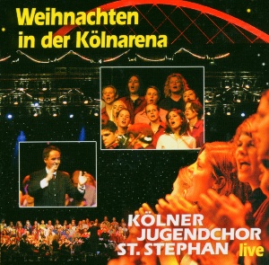 Kölner Jugendchor St. Stephan - Weihnachten In Der Kölnarena CD