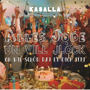 Kasalla - Alles Jode (Geburtstagslied) Download-Album