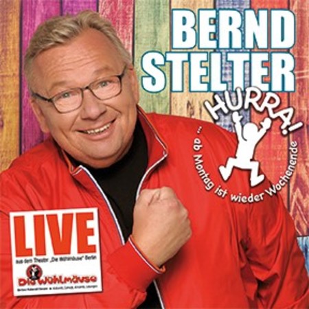 Bernd Stelter - Hurra, ab Montag ist wieder Wochenende (Live) - 0