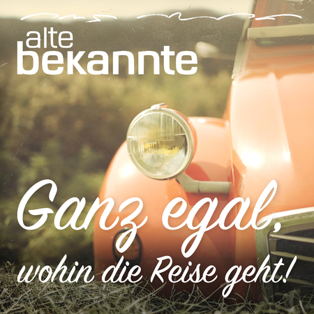 Alte Bekannte - Ganz egal, wohin die Reise geht - 0