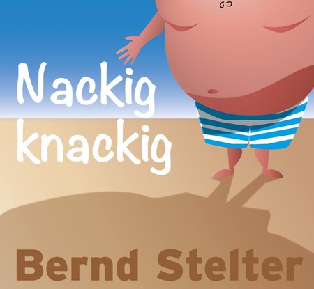 Bernd Stelter - Ich seh nackig nicht mehr ganz so knackig aus - 0