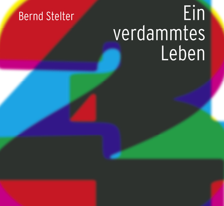 Bernd Stelter - Ein verdammtes Leben - 0