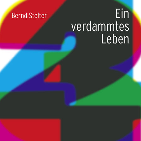 Bernd Stelter - Ein verdammtes Leben - 0